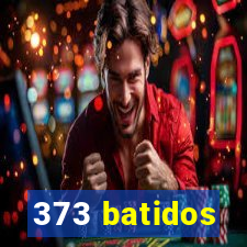 373 batidos